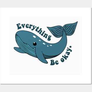 everything whale be okay Posters and Art